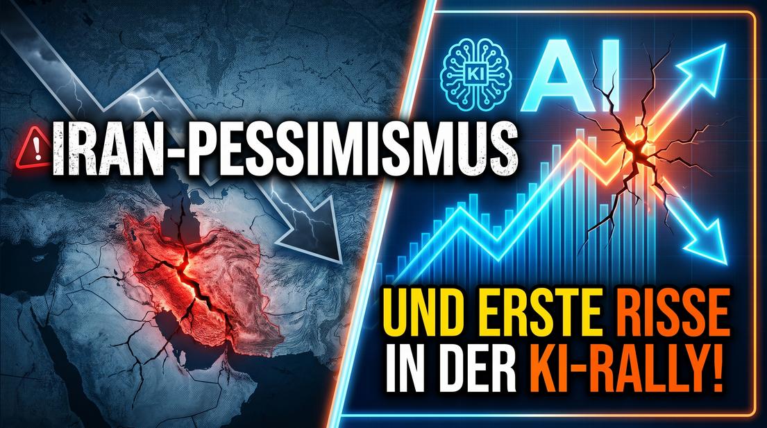 IRAN-Pessimismus und erste Risse in der KI-Rally – Wirtschaftliche Unsicherheit steigt.