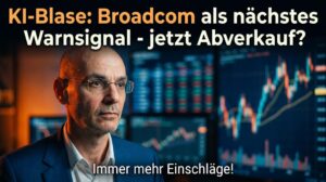 Broadcom als nächstes Warnsignal – jetzt Abverkauf?.